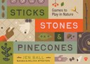 Sticks, Stones & Pinecones: Games to Play in Nature